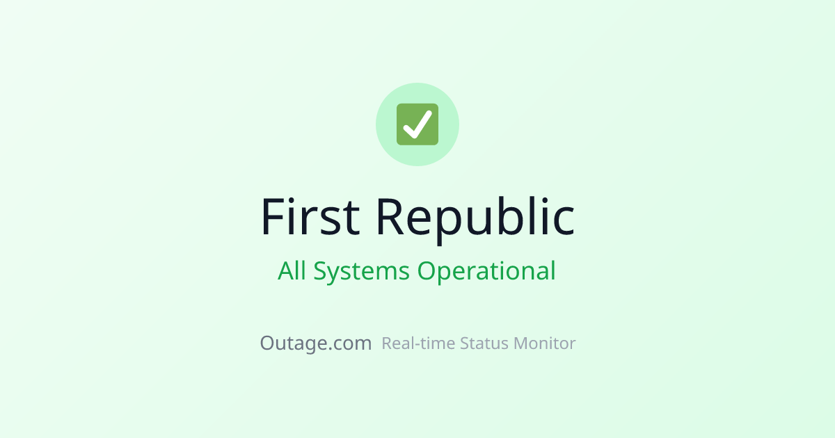 Is First Republic Down? Real-Time Status & Outage Map